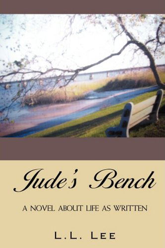 Jude's Bench: a Novel About Life As Written - L.l. Lee - Bøger - iUniverse - 9781440120961 - 10. marts 2009