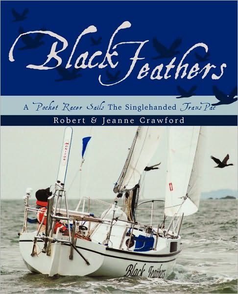 Cover for Robert Crawford · Black Feathers: a Pocket Racer Sails the Singlehanded Transpac (Paperback Bog) (2010)