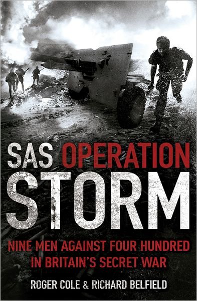 SAS Operation Storm: Nine men against four hundred - Roger Cole - Książki - Hodder & Stoughton - 9781444726961 - 2 lutego 2012