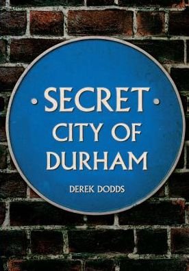Cover for Derek Dodds · Secret City of Durham - Secret (Pocketbok) [UK edition] (2016)