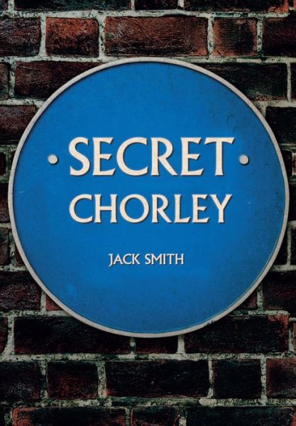 Cover for Jack Smith · Secret Chorley - Secret (Paperback Book) (2017)