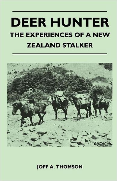 Cover for Joff A. Thomson · Deer Hunter - the Experiences of a New Zealand Stalker (Paperback Book) (2010)