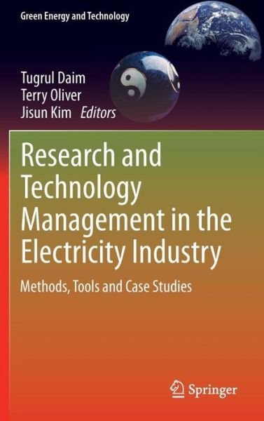 Cover for Tugrul Daim · Research and Technology Management in the Electricity Industry: Methods, Tools and Case Studies - Green Energy and Technology (Hardcover Book) [2013 edition] (2013)