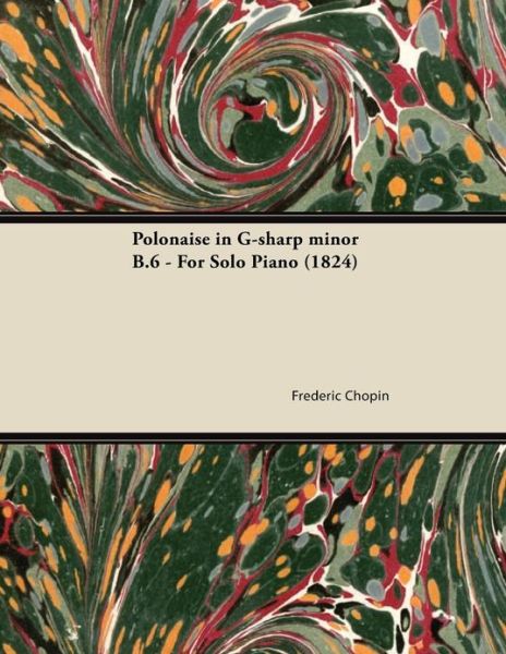 Cover for Frederic Chopin · Polonaise in G-sharp Minor B.6 - For Solo Piano (1824) (Paperback Book) (2013)