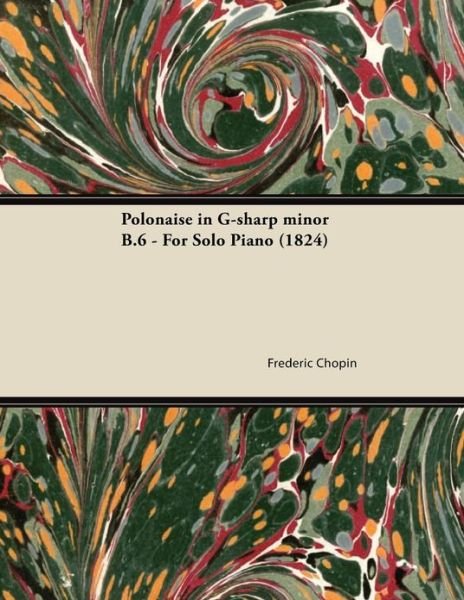 Cover for Frederic Chopin · Polonaise in G-sharp Minor B.6 - For Solo Piano (1824) (Pocketbok) (2013)