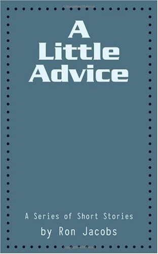Cover for Ron Jacobs · A Little Advice: a Series of Short Stories (Pocketbok) (2009)