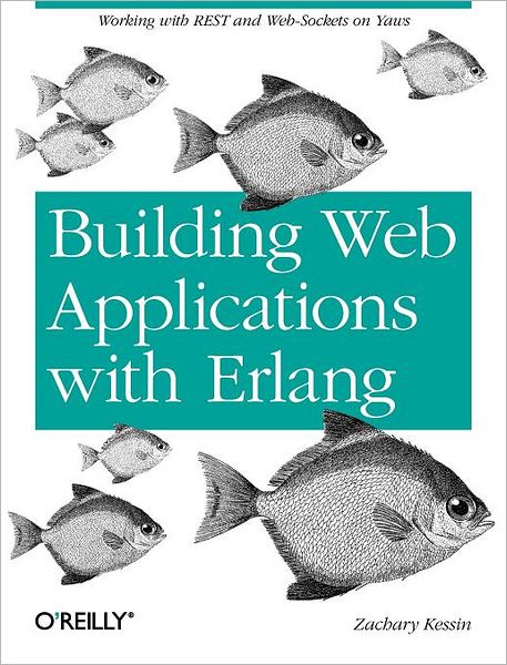 Programming Web Services with Erlang: Working with Yaws - Zachary Kessin - Bøger - O'Reilly Media - 9781449309961 - 17. juli 2012
