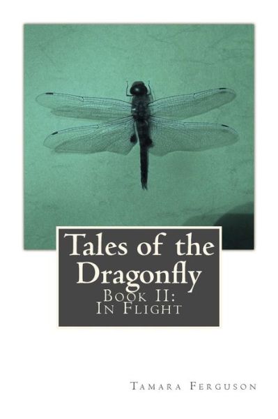 Cover for Tamara Ferguson · Tales of the Dragonfly: Book Ii:  in Flight (Paperback Book) (2013)