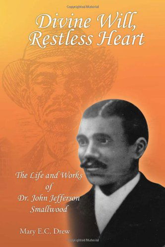 Cover for Mary E.c. Drew · Divine Will, Restless Heart: the Life and Works of Dr. John Jefferson Smallwood (Paperback Book) (2010)