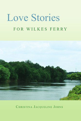 Cover for Christina Jacqueline Johns · Love Stories for Wilkes' Ferry (Paperback Book) (2010)