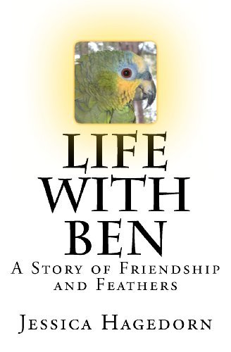 Cover for Jessica Hagedorn · Life with Ben: a Story of Friendship and Feathers (Paperback Book) (2010)