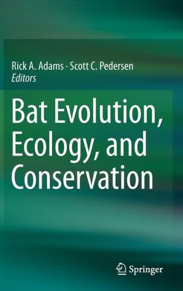 Cover for Rick a Adams · Bat Evolution, Ecology, and Conservation (Hardcover Book) [2013 edition] (2013)