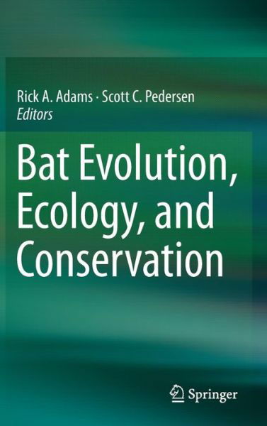 Cover for Rick a Adams · Bat Evolution, Ecology, and Conservation (Inbunden Bok) [2013 edition] (2013)