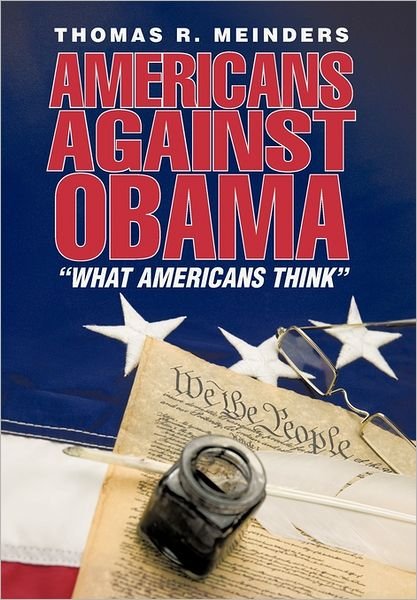 Cover for Thomas R. Meinders · Americans Against Obama: &quot;What Americans Think&quot; (Paperback Bog) (2011)