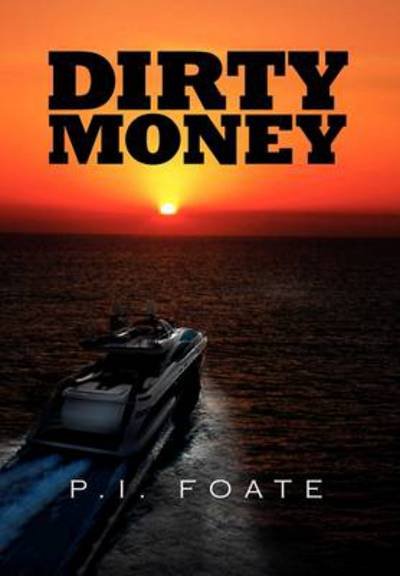 Cover for P I Foate · Dirty Money (Hardcover bog) (2011)
