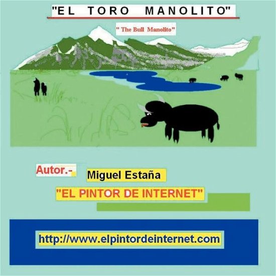 Cover for Miguel Estaña · El Toro Manolito: El Pintor De Internet (Paperback Book) [Spanish edition] (2012)