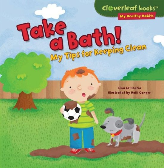 Cover for Gina Bellisario · Take a Bath!: My Tips for Keeping Clean (Cloverleaf Books - My Healthy Habits) (Paperback Book) (2014)