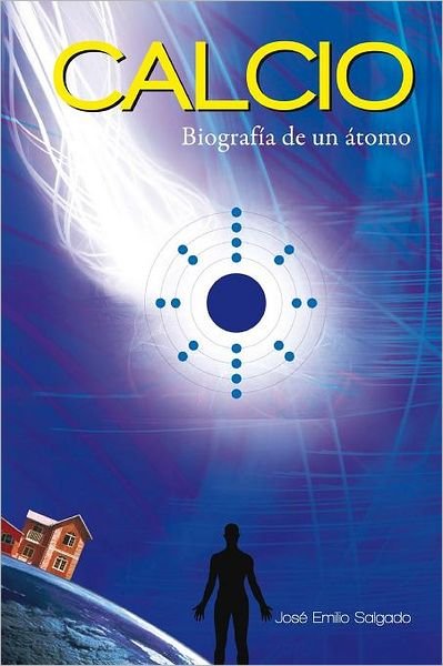 Cover for Ing Jos Salgado · Calcio: Biografia De Un Atomo. (Paperback Book) (2012)