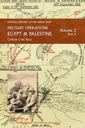 Military Operations Egypt & Palestine : Volume 2 Part 2: FROM JUNE 1917 TO THE END OF THE WAR - Captain Cyril Falls - Livros - Naval & Military Press - 9781474538961 - 5 de setembro de 2023