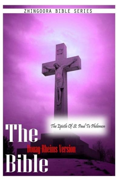 The Bible Douay-rheims Version, the Epistle of St. Paul to Philemon - Douay Rheims - Books - CreateSpace Independent Publishing Platf - 9781475276961 - May 1, 2012