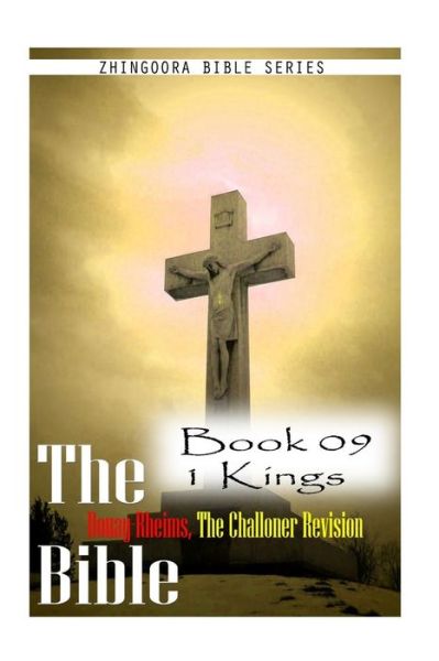 Cover for Zhingoora Bible Series · The Bible Douay-rheims, the Challoner Revision- Book 09 1 Kings (Paperback Book) (2012)