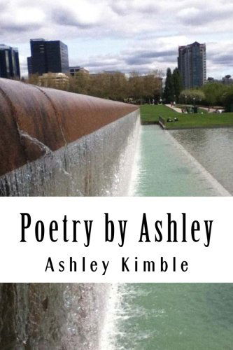 Cover for Ashley Kimble · Poetry by Ashley (Paperback Book) (2012)