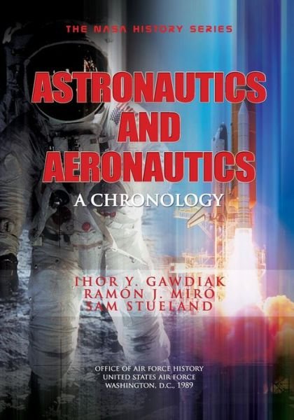 Astronautics and Aeronautics, 1986-1990: a Chronology - Ihor Y Gawdiak - Bøger - Createspace - 9781478233961 - 12. juli 2012