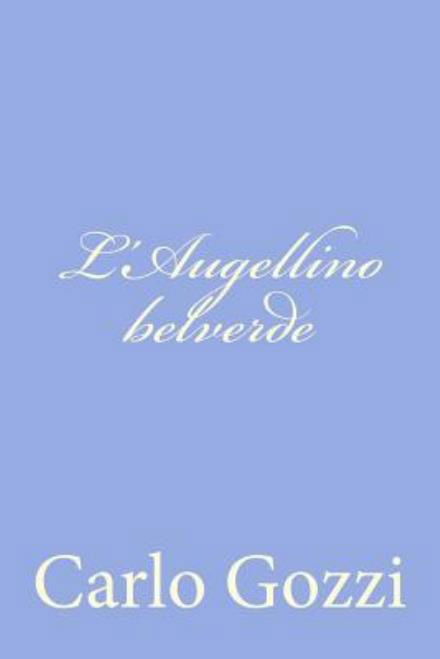 L'augellino Belverde - Carlo Gozzi - Livros - CreateSpace Independent Publishing Platf - 9781479322961 - 15 de setembro de 2012