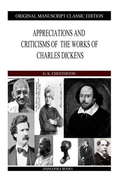 Appreciations and Criticisms of the Works of Charles Dickens - G K Chesterton - Books - Createspace - 9781484128961 - April 15, 2013