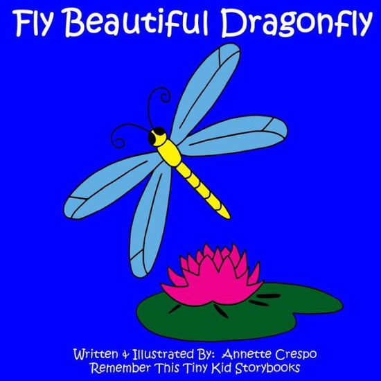 Cover for Remember This Tiny Kid Storybooks · Fly Beautiful Dragonfly (Paperback Book) (2011)