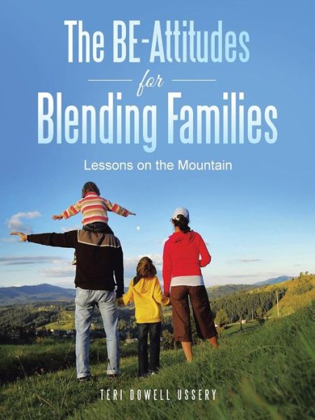 Cover for Teri Dowell Ussery · The Be-attitudes for Blending Families: Lessons on the Mountain (Paperback Book) (2015)