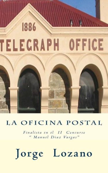 La Oficina Postal - Jorge Lozano - Książki - Createspace - 9781495472961 - 17 lutego 2014