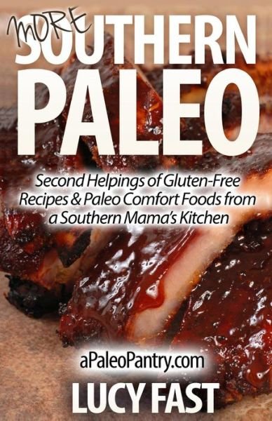 Cover for Lucy Fast · More Southern Paleo: Second Helpings of Gluten-free Recipes &amp; Paleo Comfort Foods from a Southern Mama's Kitchen (Pocketbok) (2014)