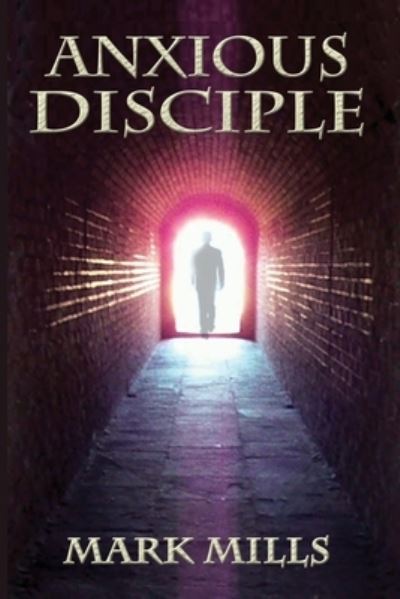 Cover for Mark Mills · Anxious Disciple (Pocketbok) (2012)