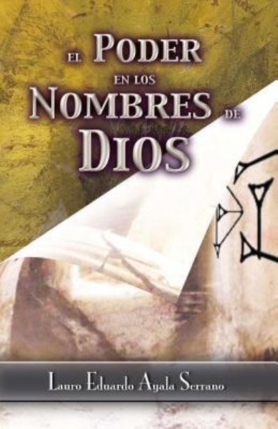 Cover for Lauro Eduardo Ayala Serrano · El Poder en los Nombres de Dios (Taschenbuch) (2016)