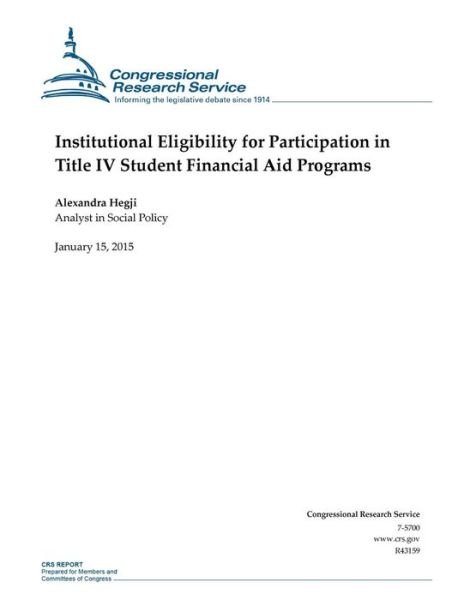 Cover for Congressional Research Service · Institutional Eligibility for Participation in Title Iv Student Financial Aid Programs (Taschenbuch) (2015)