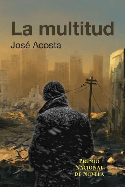 Cover for Jose Acosta · La Multitud: Premio Nacional De Novela (Paperback Book) (2015)