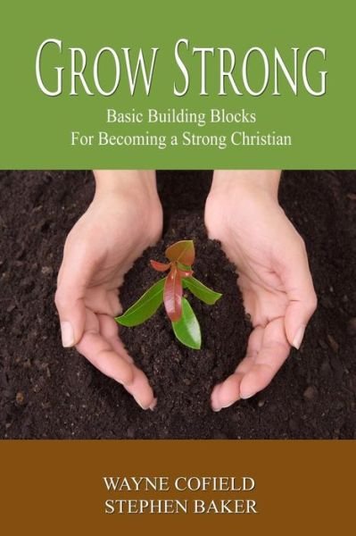 Cover for Stephen Baker · Grow Strong: Basic Building Blocks for Becoming a Strong Christian (Paperback Book) (2015)