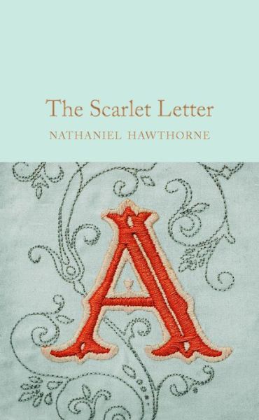 The Scarlet Letter - Macmillan Collector's Library - Nathaniel Hawthorne - Kirjat - Pan Macmillan - 9781509827961 - torstai 18. toukokuuta 2017