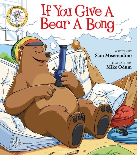 Cover for Sam Miserendino · If You Give a Bear a Bong - Addicted Animals (Taschenbuch) (2018)