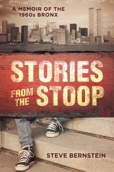 Cover for Steve Bernstein · Stories from the Stoop: A Memoir of the 1960s Bronx (Hardcover Book) (2023)