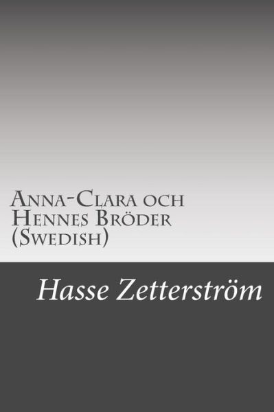 Cover for Hasse Zetterstrom · Anna-clara Och Hennes Broder (Swedish) (Paperback Book) (2015)