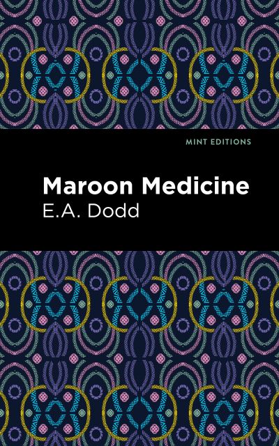 Cover for E. A. Dodd · Maroon Medicine - Mint Editions (Paperback Book) (2021)