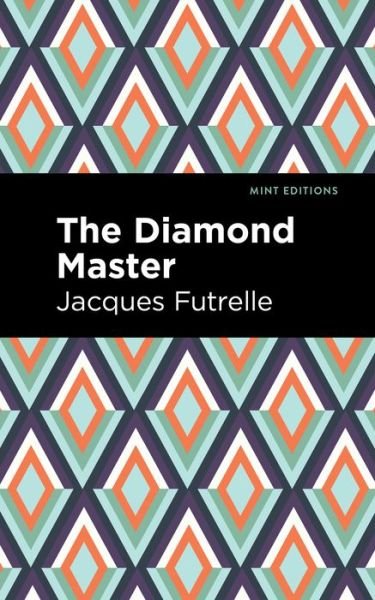 Cover for Jacques Futrelle · The Diamond Master - Mint Editions (Paperback Book) (2021)