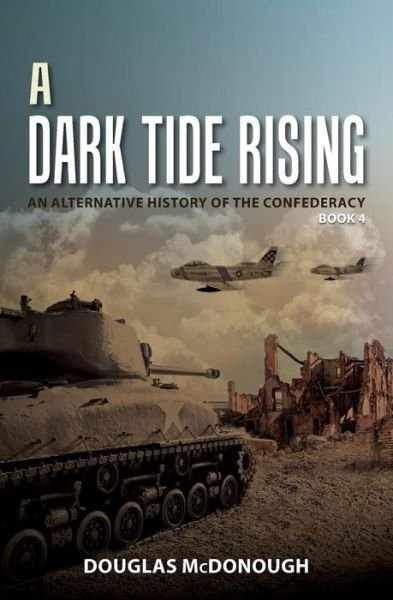Cover for Douglas Mcdonough · A Dark Tide Rising: an Alternative History of the Confederacy Book Four (Paperback Bog) (2015)