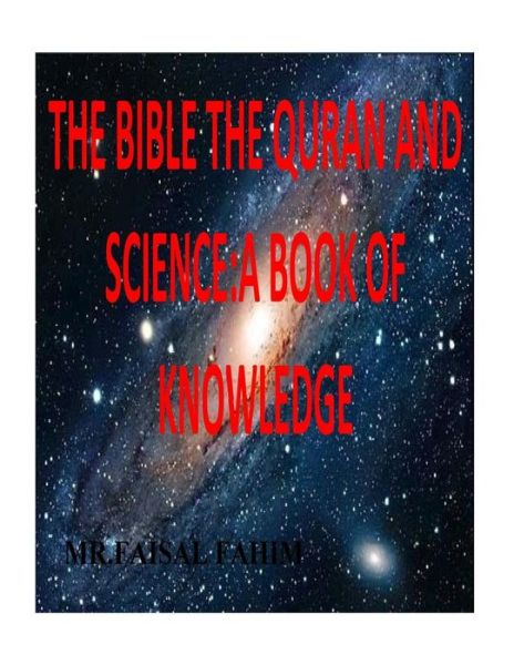 Cover for Mr Faisal Fahim · The Bible the Quran and Science: a Book of Knowledge (Pocketbok) (2015)