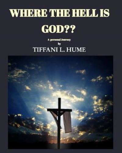 Cover for Tiffani L Hume · Where the hell is God? (Paperback Bog) (2018)