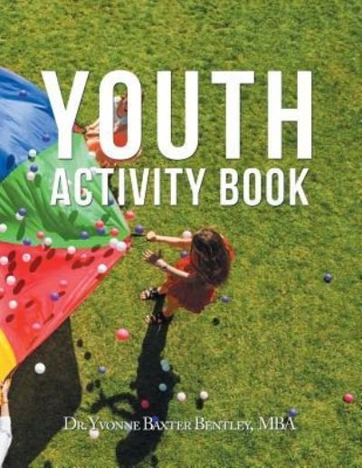 Cover for Dr Yvonne Baxter Bentley Mba · Youth Activity Book (Paperback Book) (2018)