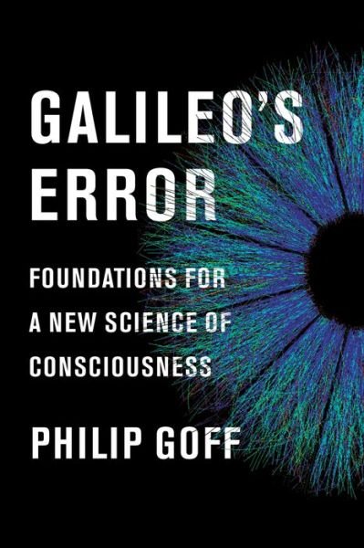 Cover for Philip Goff · Galileo's Error: Foundations for a New Science of Consciousness (Inbunden Bok)
