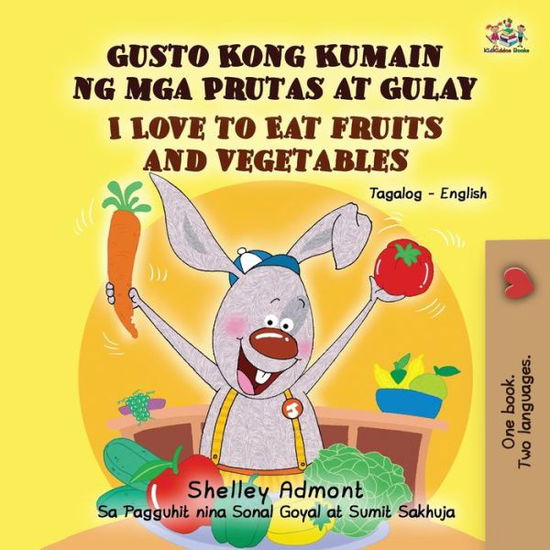 I Love to Eat Fruits and Vegetables (Tagalog English Bilingual Book) - Shelley Admont - Książki - Kidkiddos Books Ltd. - 9781525922961 - 12 lutego 2020